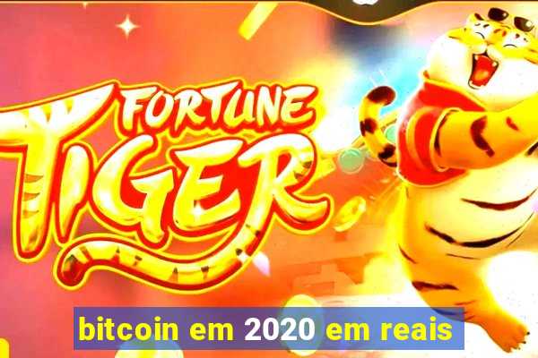 bitcoin em 2020 em reais